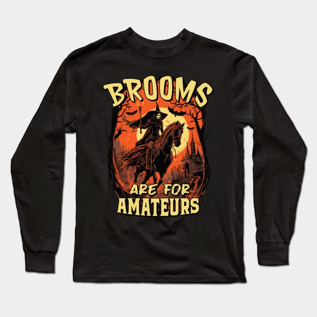 Brooms Are For Amateurs - Halloween Horse Riding Long Sleeve T-Shirt by Graphic Duster